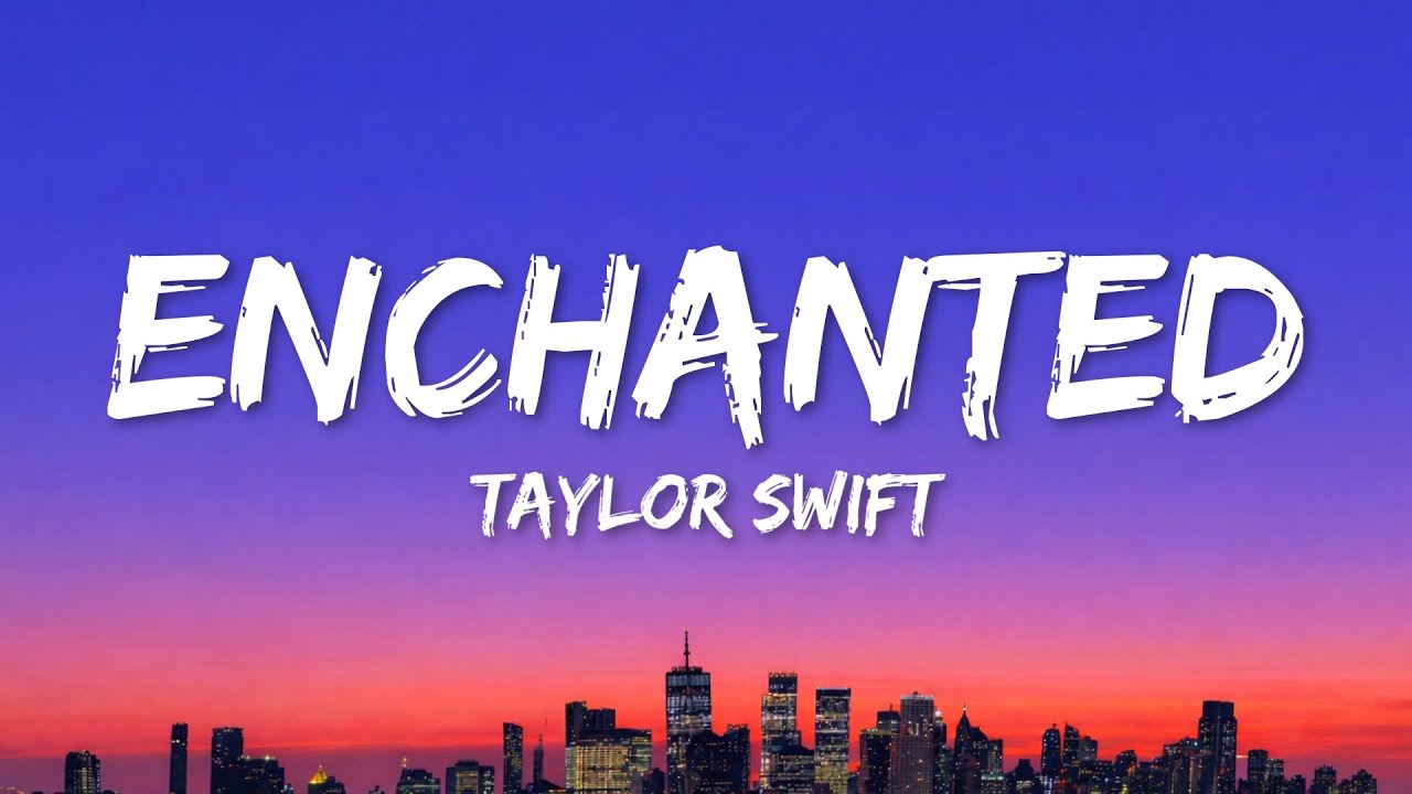 Taylor Swift - Enchanted (Lyrics)
