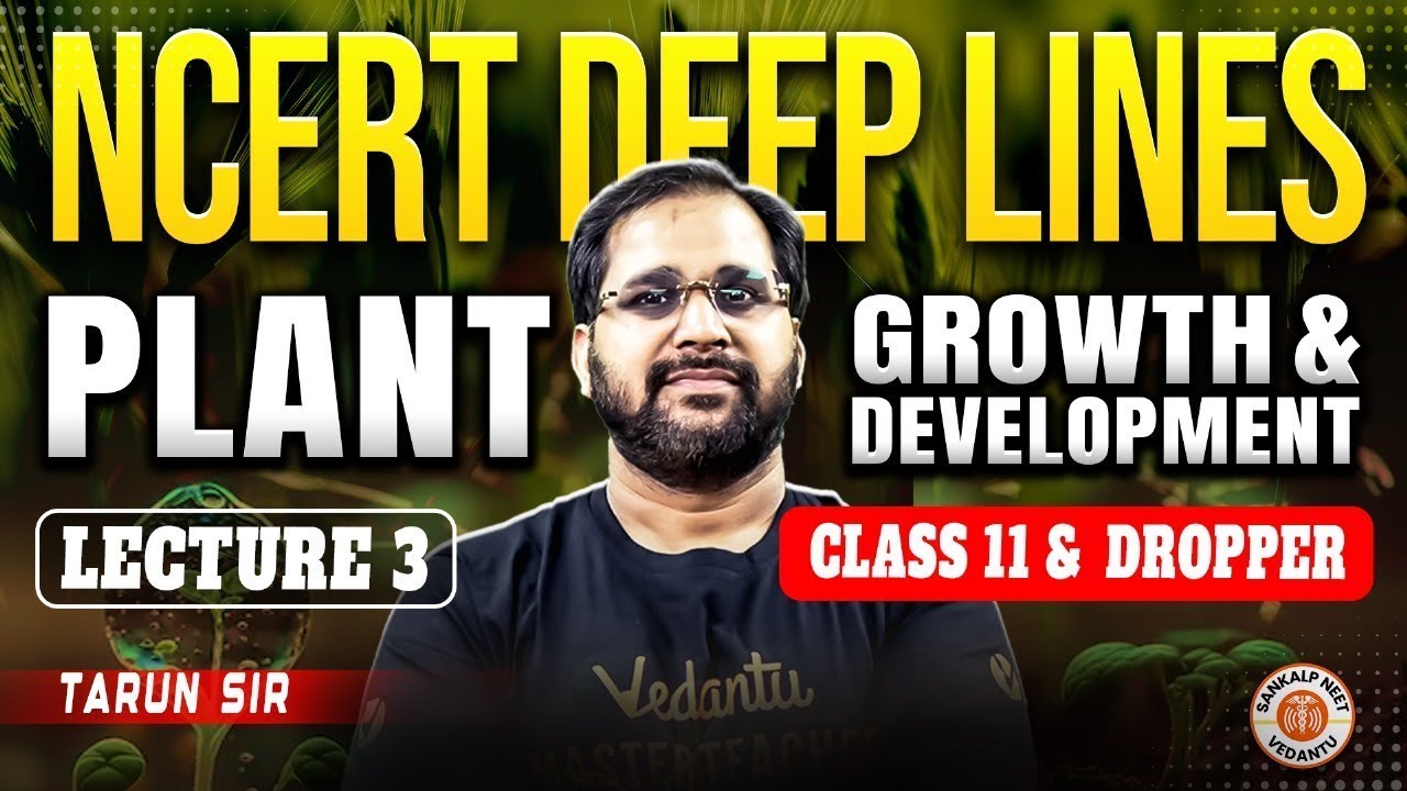 PLANT GROWTH AND DEVELOPMENT CLASS 11 | NCERT DEEP LINES | COMPLETE NCERT FOR NEET 2025 BY TARUN SIR