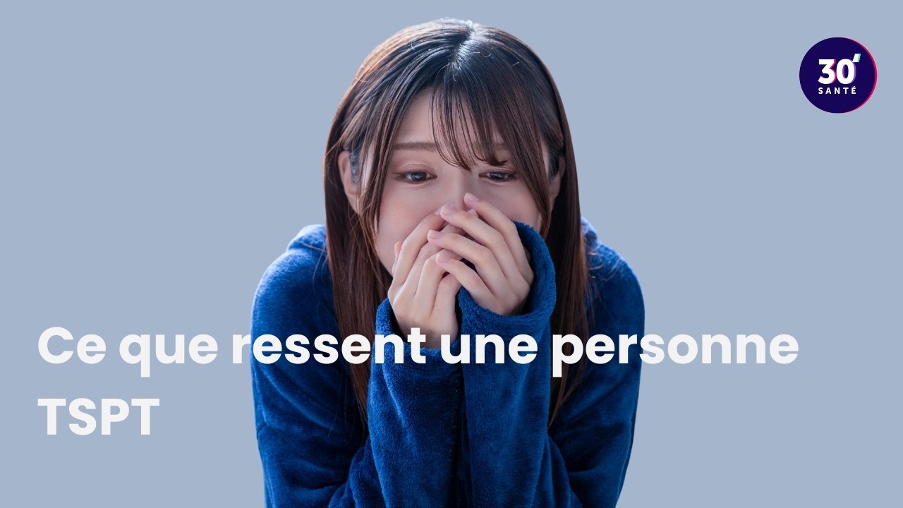 Stress post-traumatique (TSPT) : que se passe-t-il après un choc ? 30 minutes santé