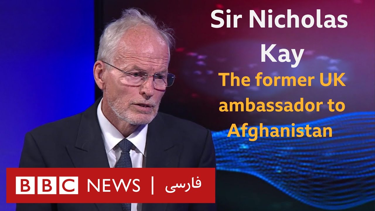 Why Kabul fell without any resistance? Sir Nicholas Kay _ Be-Ebarate-Digar