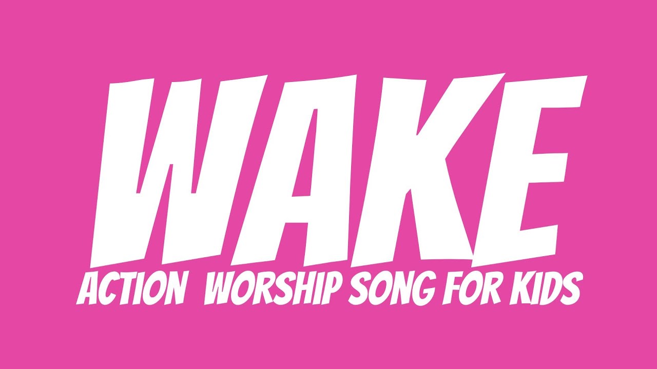 Wake | Worship Action for Kids