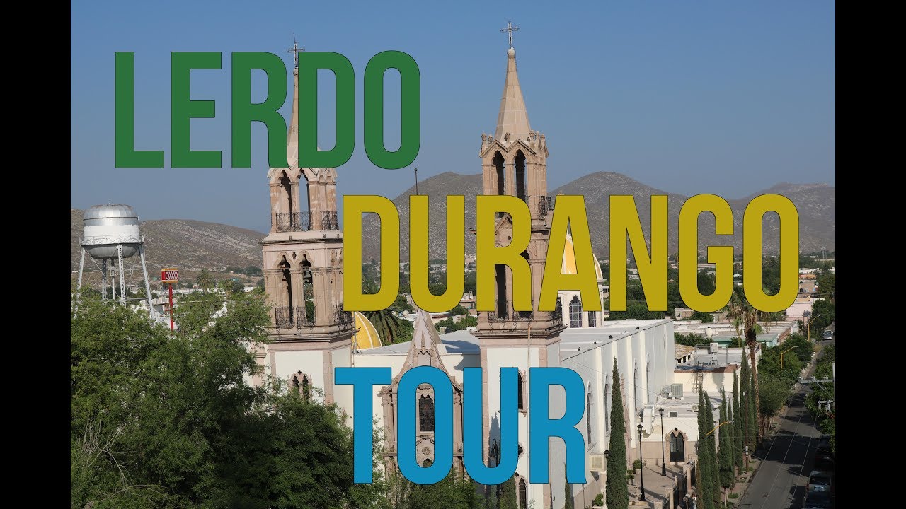 Tour por Lerdo, Durango #1 | Recorriendo la ciudad en dos días