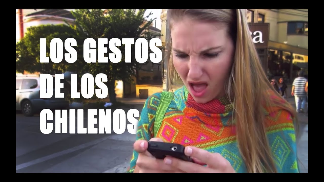 Los Gestos de los Chilenos - La Gringa Loca