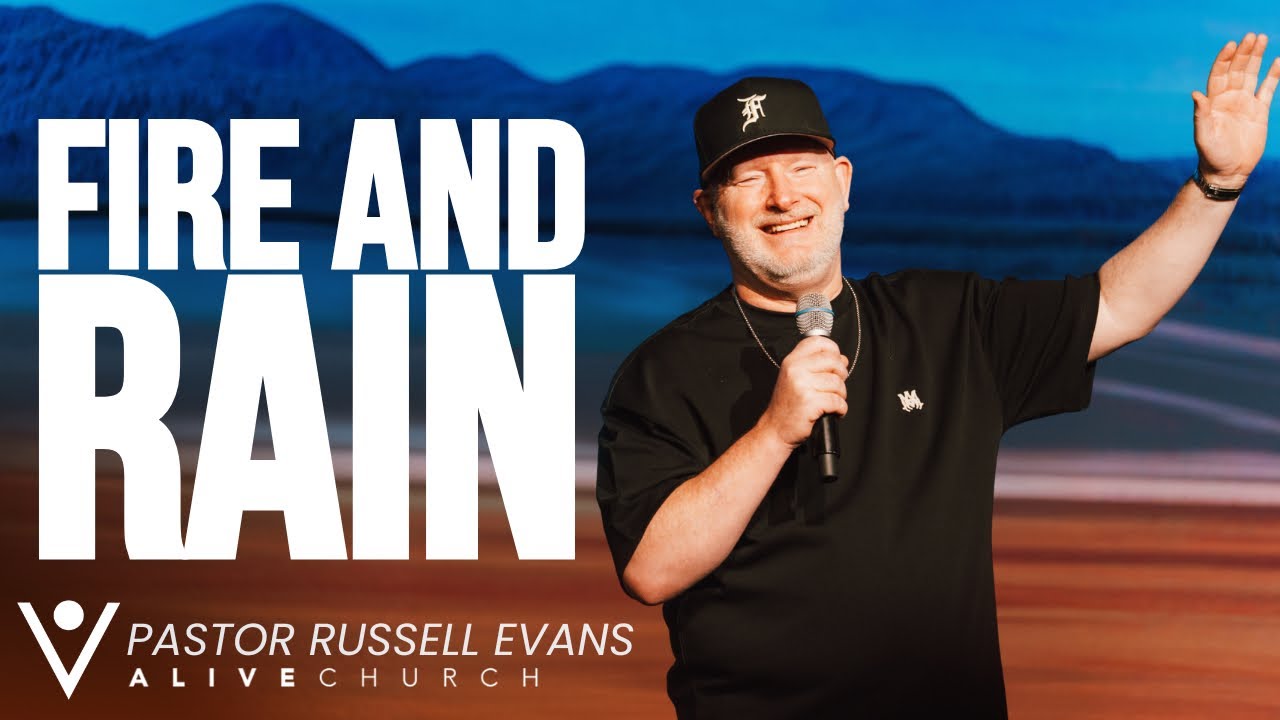 Fire and Rain // When Heaven Responds to a Burning Altar // Pastor Russell Evans // Alive Church