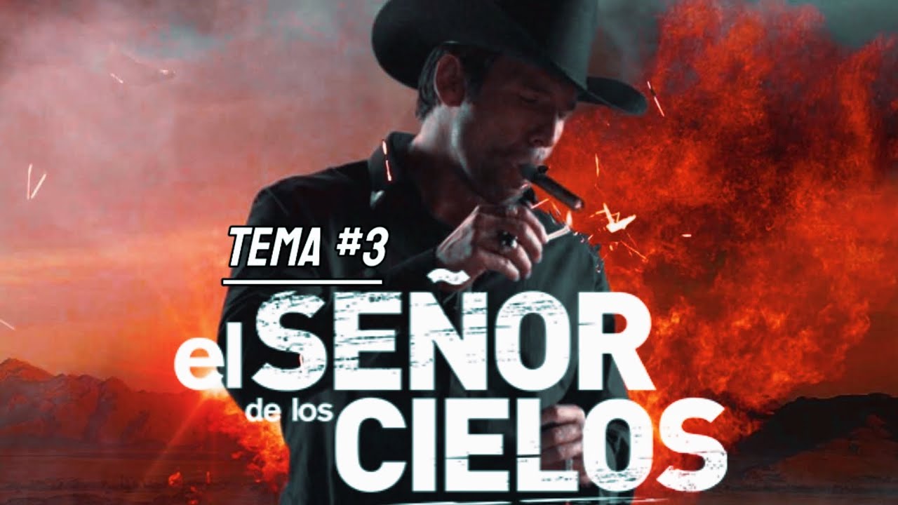EL SEÑOR DE LOS CIELOS TEMA #3