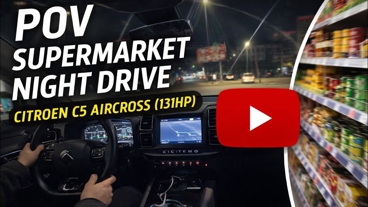POV Supermarket Night Drive | Citroen C5 Aircross (131hp)