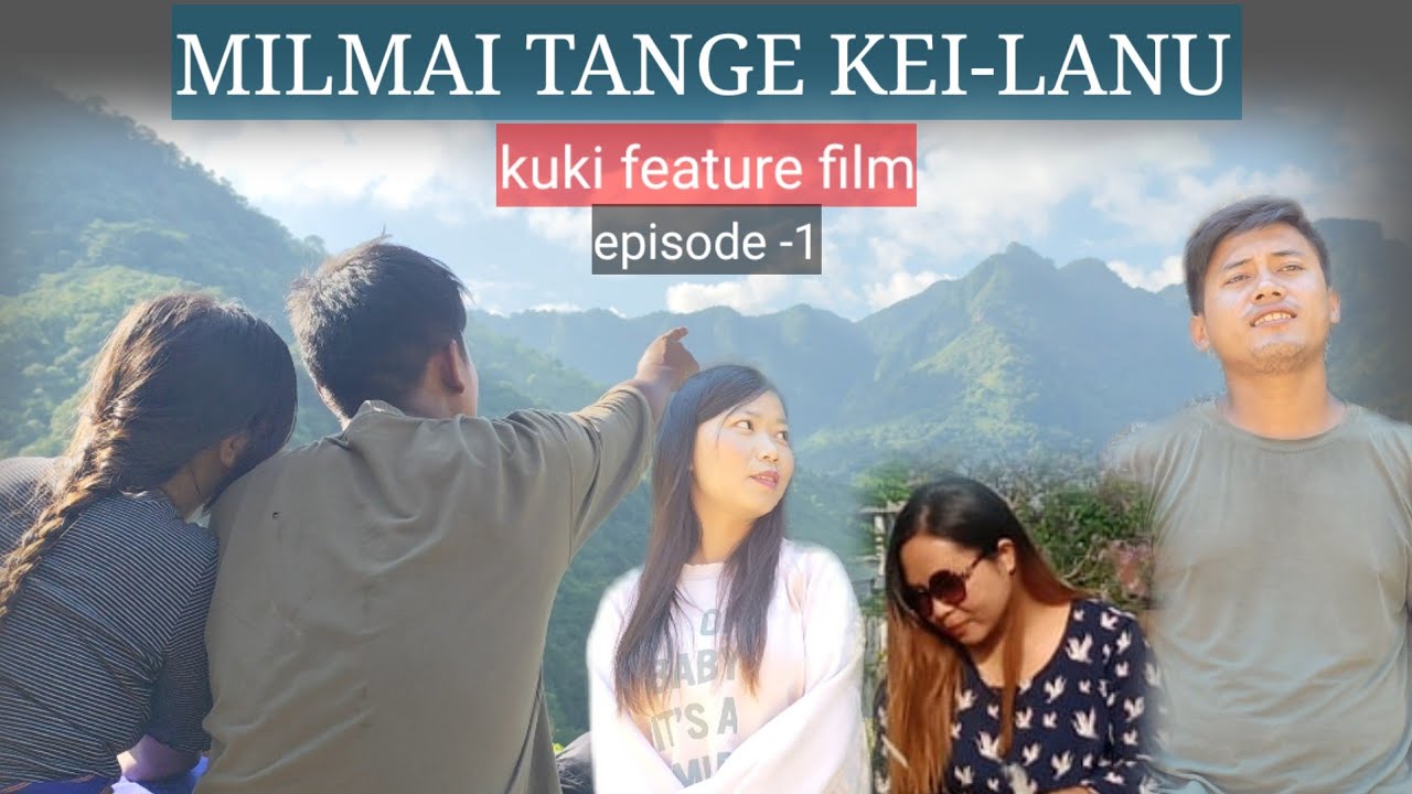 MILMAI TANGE KEI-LANU./KUKI feature film .