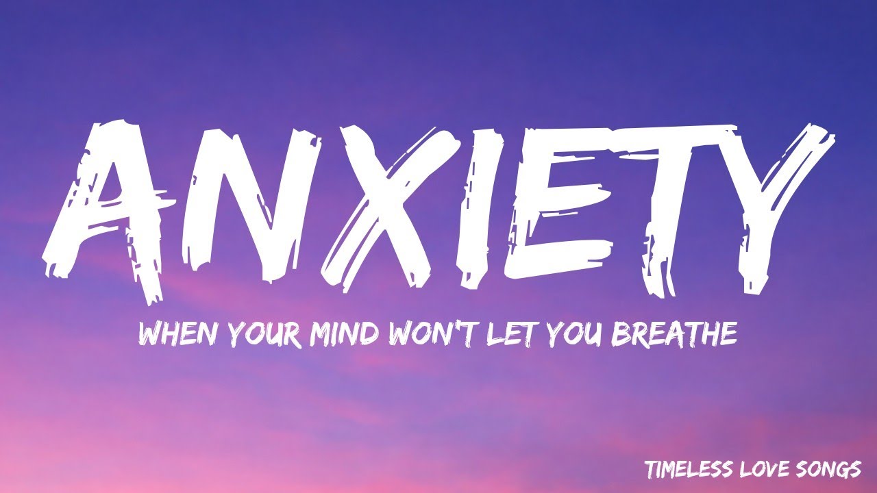 ANXIETY – When Your Mind Won’t Let You Breathe