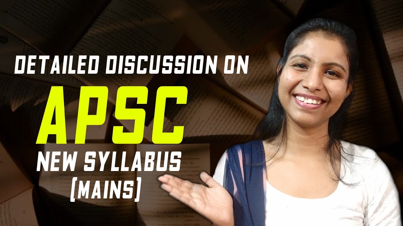 APSC New Syllabus(Mains) || Detailed Discussion || APSC CCE 2020-21 || #dhanashreedas #Assam