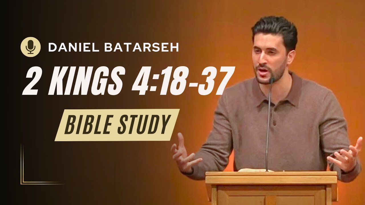 2 Kings 4 (Part 3) Bible Study (Elisha Raises the Shunammite's Son) | Pastor Daniel Batarseh