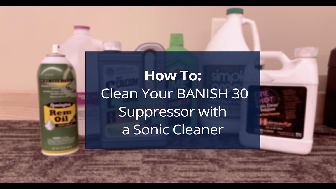 How To: Clean a BANISH 30 suppressor with a Sonic Cleaner