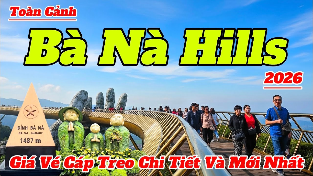 Toàn Cảnh BÀ NÀ HILLS ĐÀ NẴNG 2026 | Giá Vé Cáp Treo Chi Tiết Và Mới Nhất