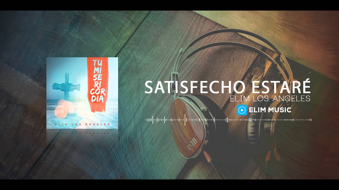 Elim Los Angeles - Satisfecho Estar&eacute;