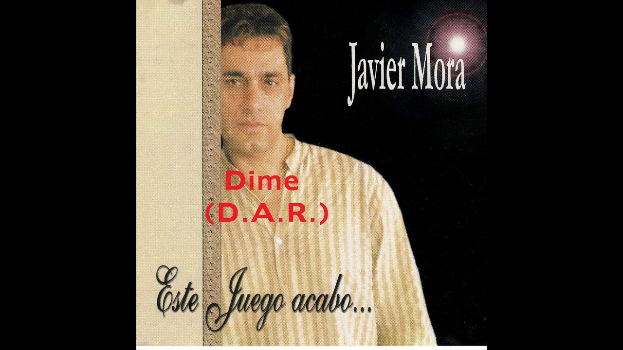 Javier Mora Y La Fuerza Del Amor "Dime" (D.A.R.)