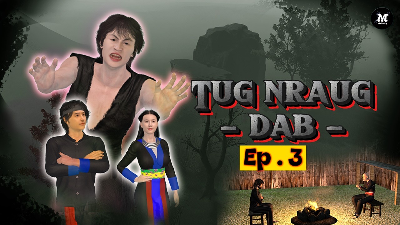 Tug nraug DAB - Ep.3 || saib xyab thiaj pom dab