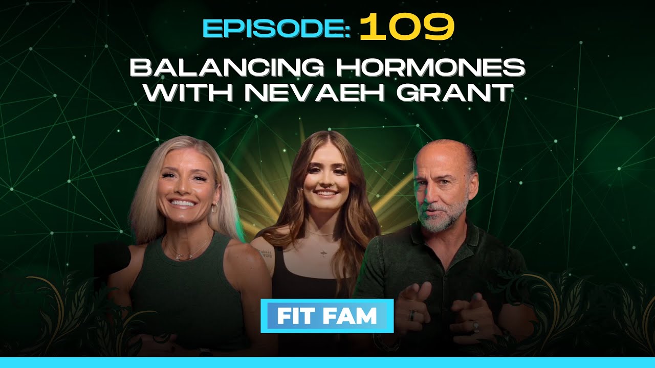 Balancing Hormones With Nevaeh Grant | Fit-Fam Ep.109
