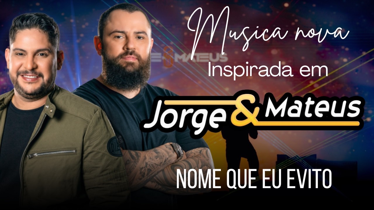 NOME QUE EU EVITO - LANÇAMENTO JORGE & MATEUS l INSPIRADA NA DUPLA (IA)