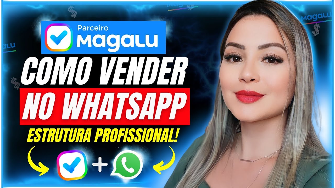 PARCEIRO MAGALU - Como Vender no Parceiro Magalu no Whatsapp com uma Estrutura Profissional
