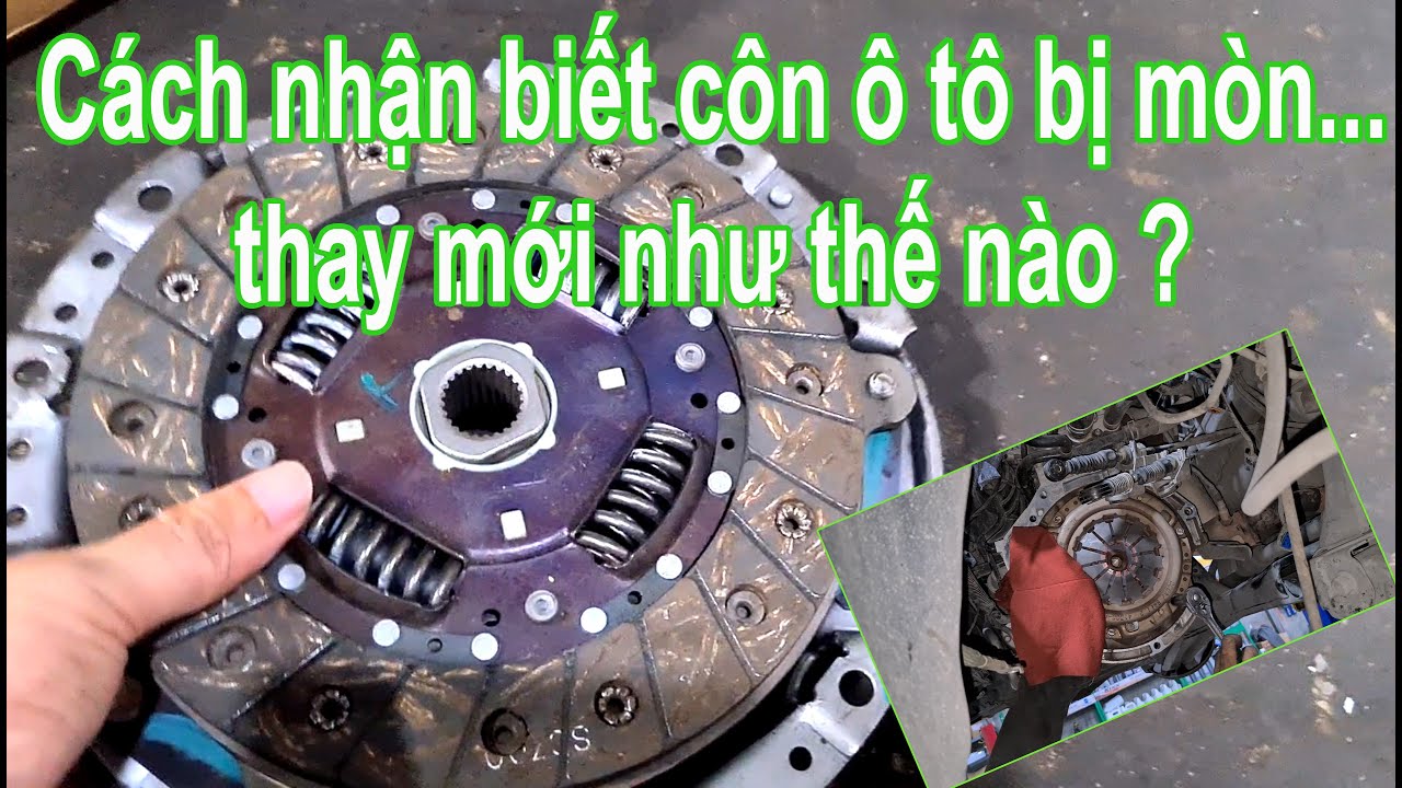 #32 Cách nhận biết côn ô tô bị mòn và cách thay mới |Xe & Công Nghệ| Zen Nguyễn 2020