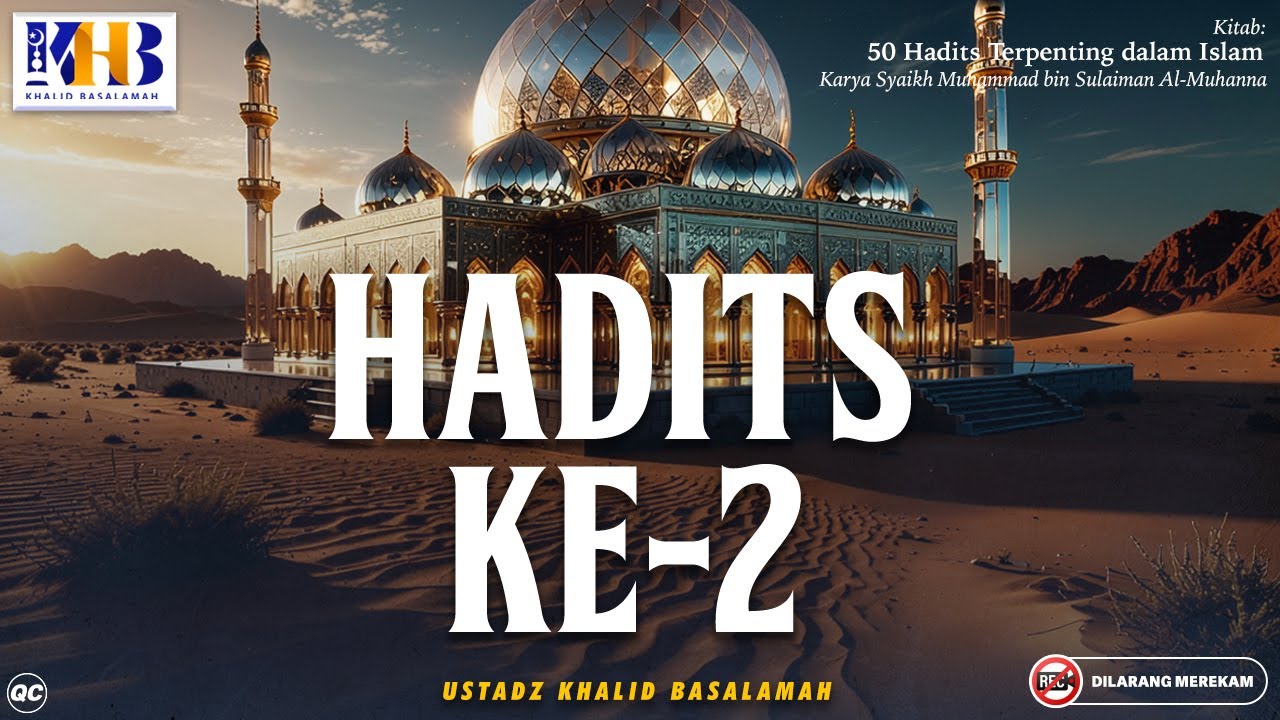 50 Hadits Terpenting Dalam Islam : Hadits Ke-2 | Khalid Basalamah