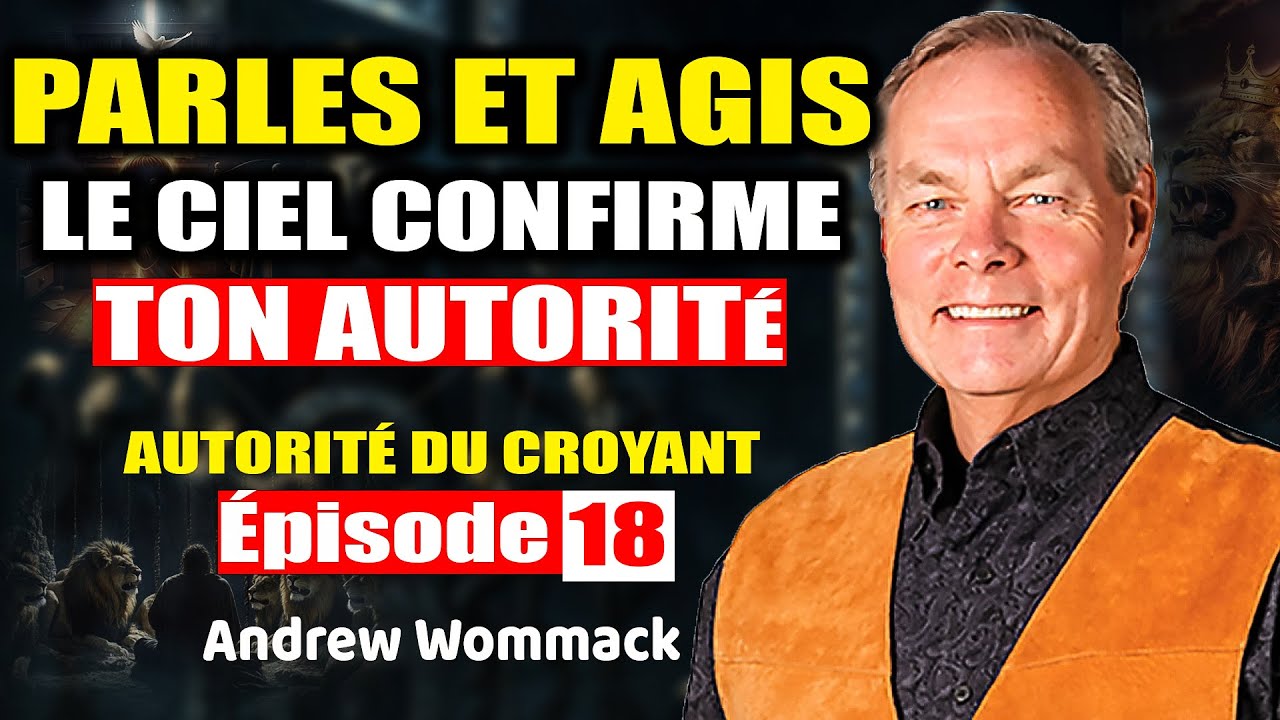 Parle, Agis et Vois ton Autorité se Manifester - Enseignement Puissant du Dr Andrew Wommack