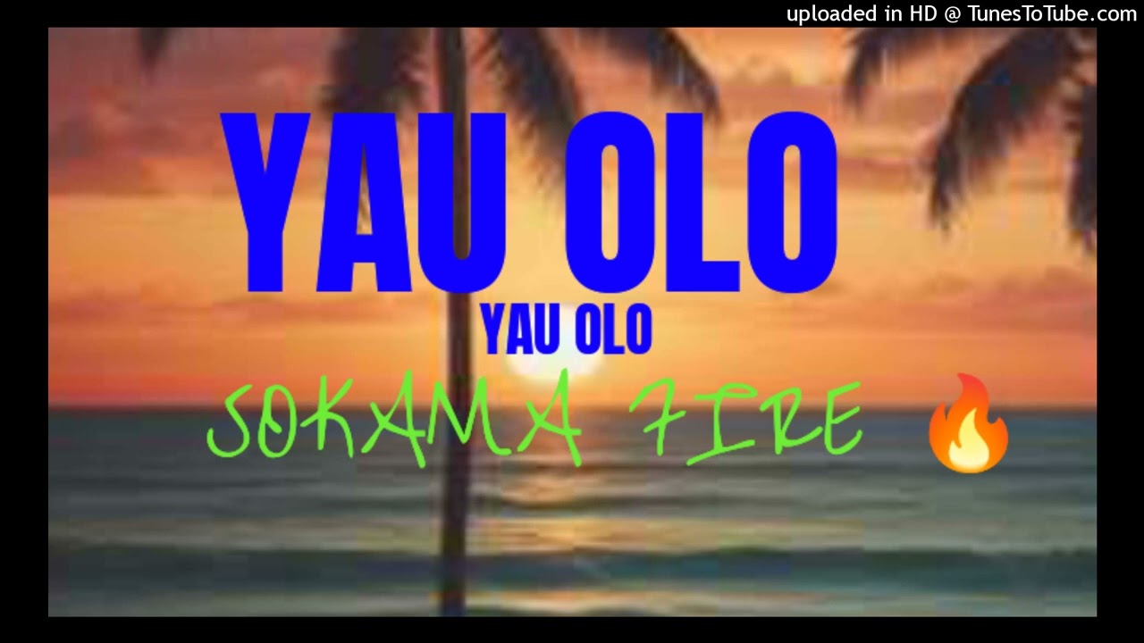 YAU OLO - SOKAMA FIRE 🔥 (PNG MUSIC)