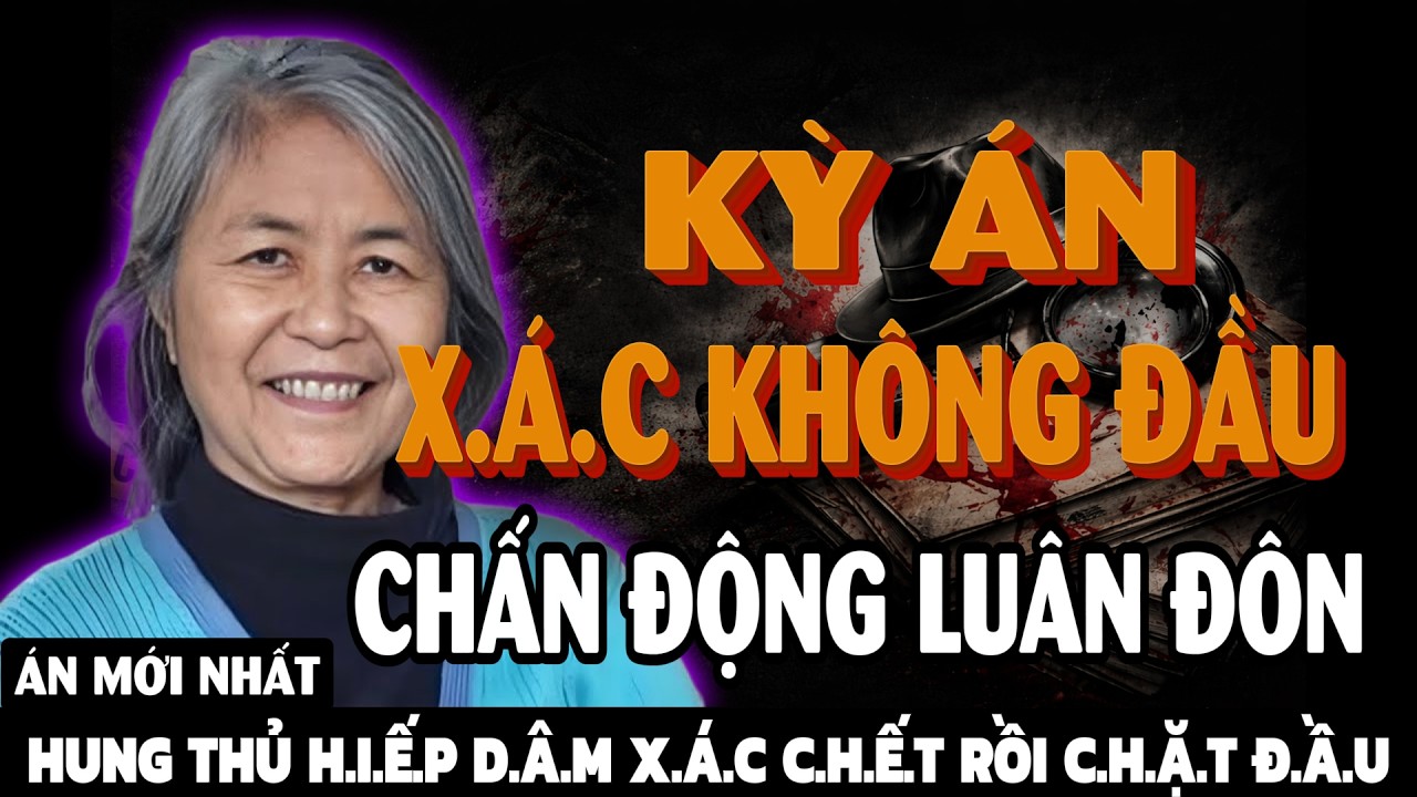 [PODCAST] Chấn động Luân Đôn: Kỳ án x.á.c c.h.ế.t không đầu