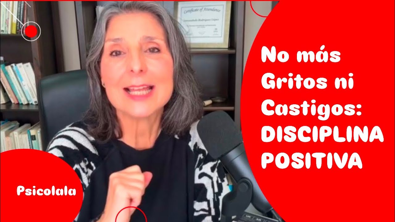 No más gritos ni castigos. La mejor forma de educar: DISCIPLINA POSITIVA