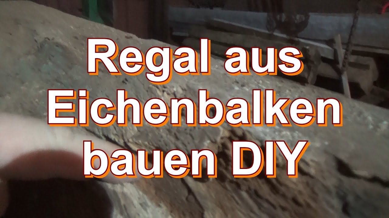 Regal aus Eichenbalken bauen DIY