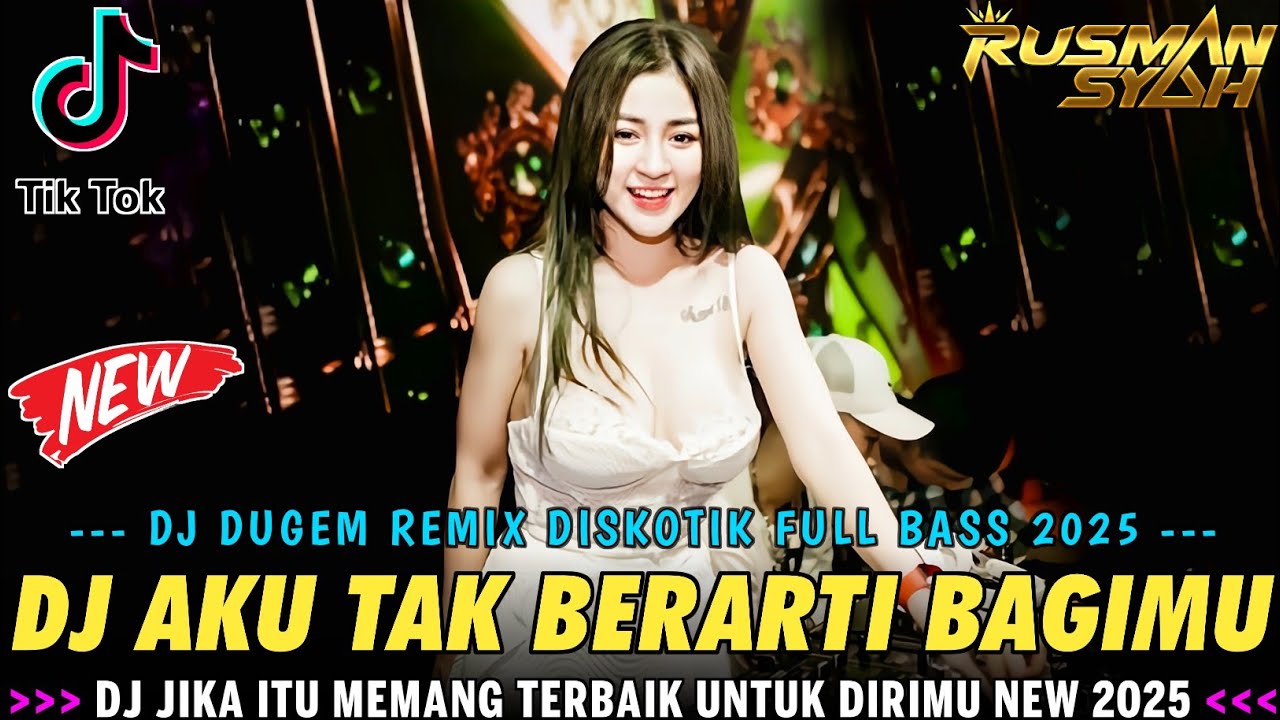 DJ DUGEM DISKOTIK FULL BASS !! AKU TAK BERARTI BAGIMU X DERMAGA BIRU | DJ SOUND VIRAL TIK TOK | 2025