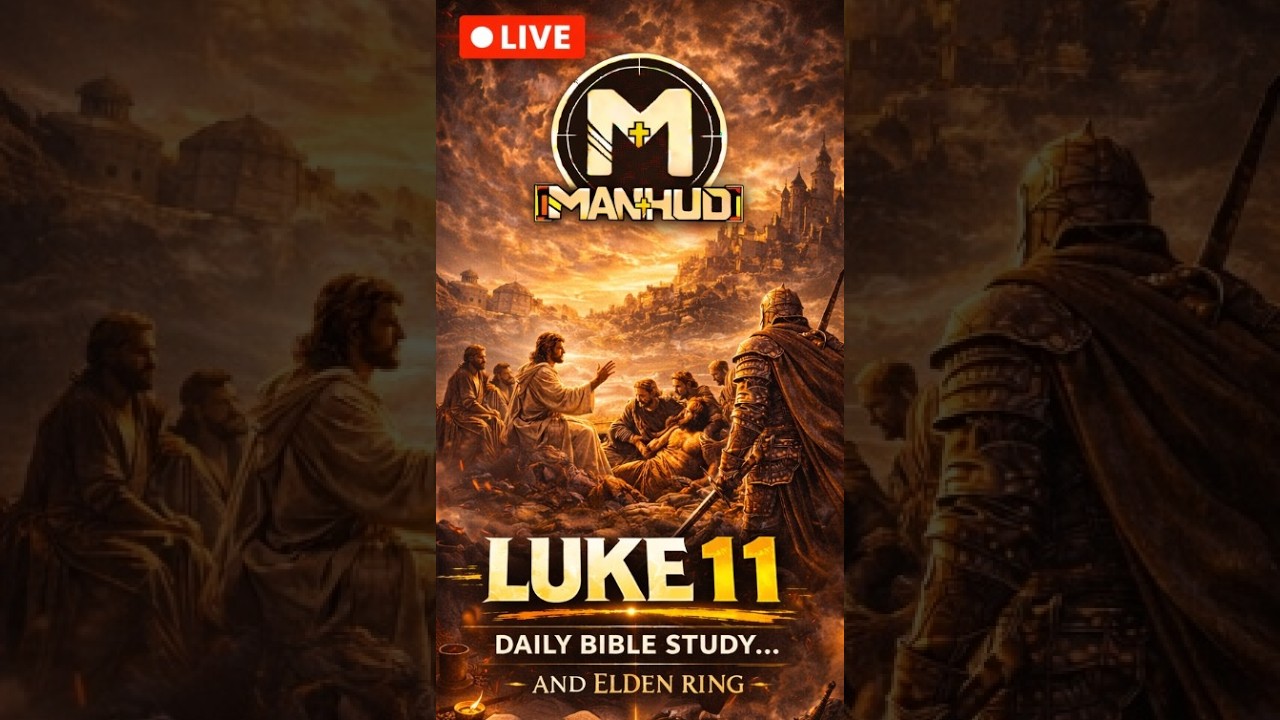 Vertical Daily Bible Study Stream... and Elden Ring - Luke Chapter 11