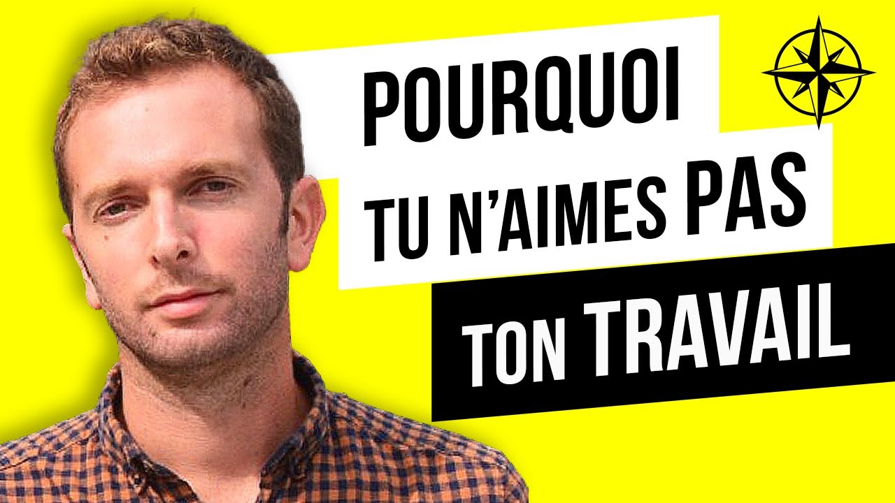 Pourquoi 30% des gens détestent leur travail ?