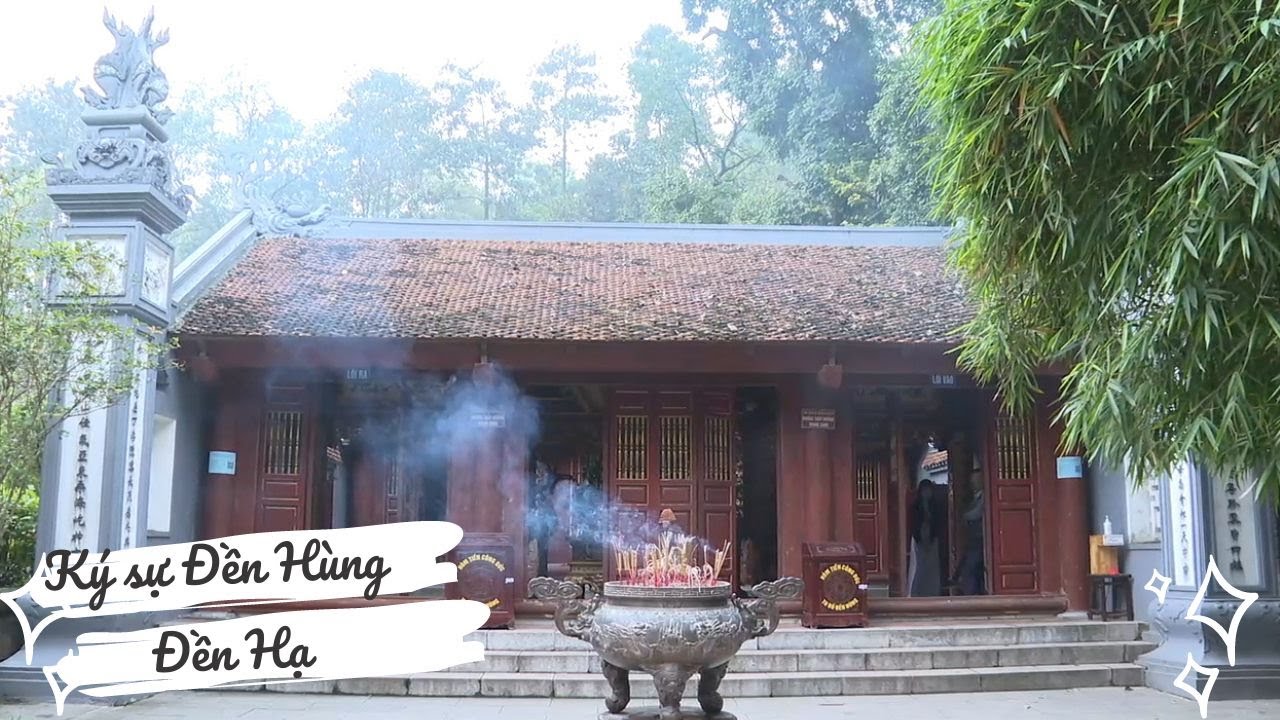 Ký sự Đền Hùng - Đền Hạ | Khám Phá Phú Thọ