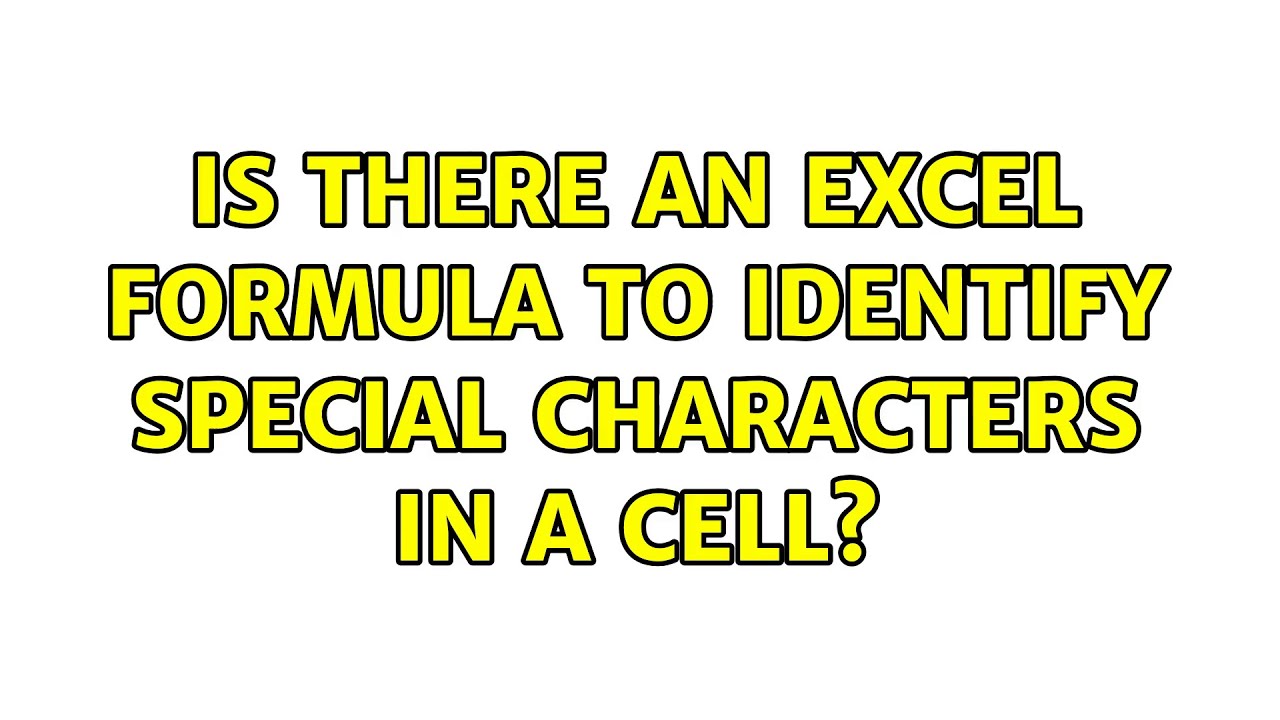 Is there an Excel formula to identify special characters in a cell? (4 Solutions!!)