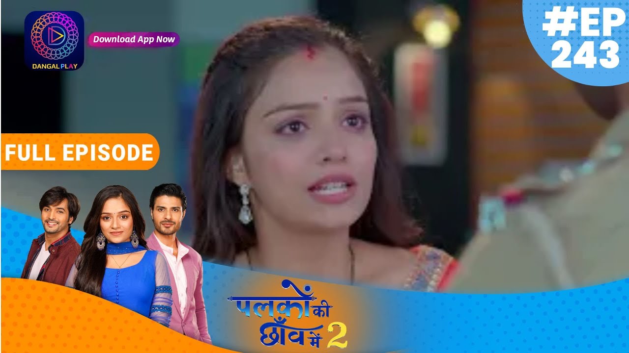 Palkon ki Chhaanv mein 2 | 16 June 2023 Full Episode 243 | पलकों की छाँव में 2 | Dangal TV