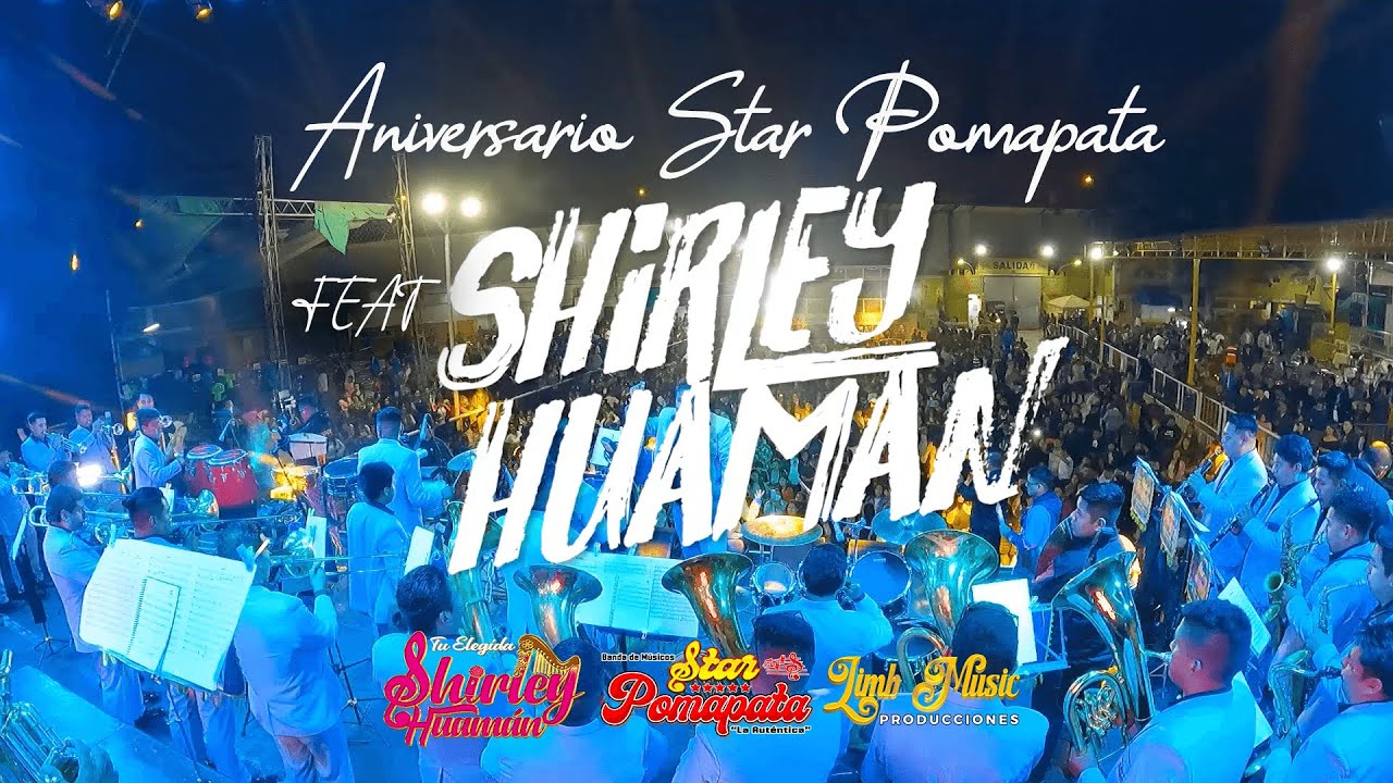 SHIRLEY HUAMAN FEAT STAR POMAPATA - ANIVERSARIO 2022