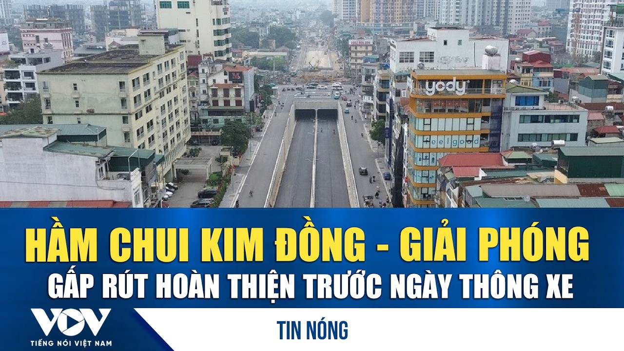 Hầm chui Kim Đồng – Giải Phóng gấp rút hoàn thiện trước ngày thông xe | VOV
