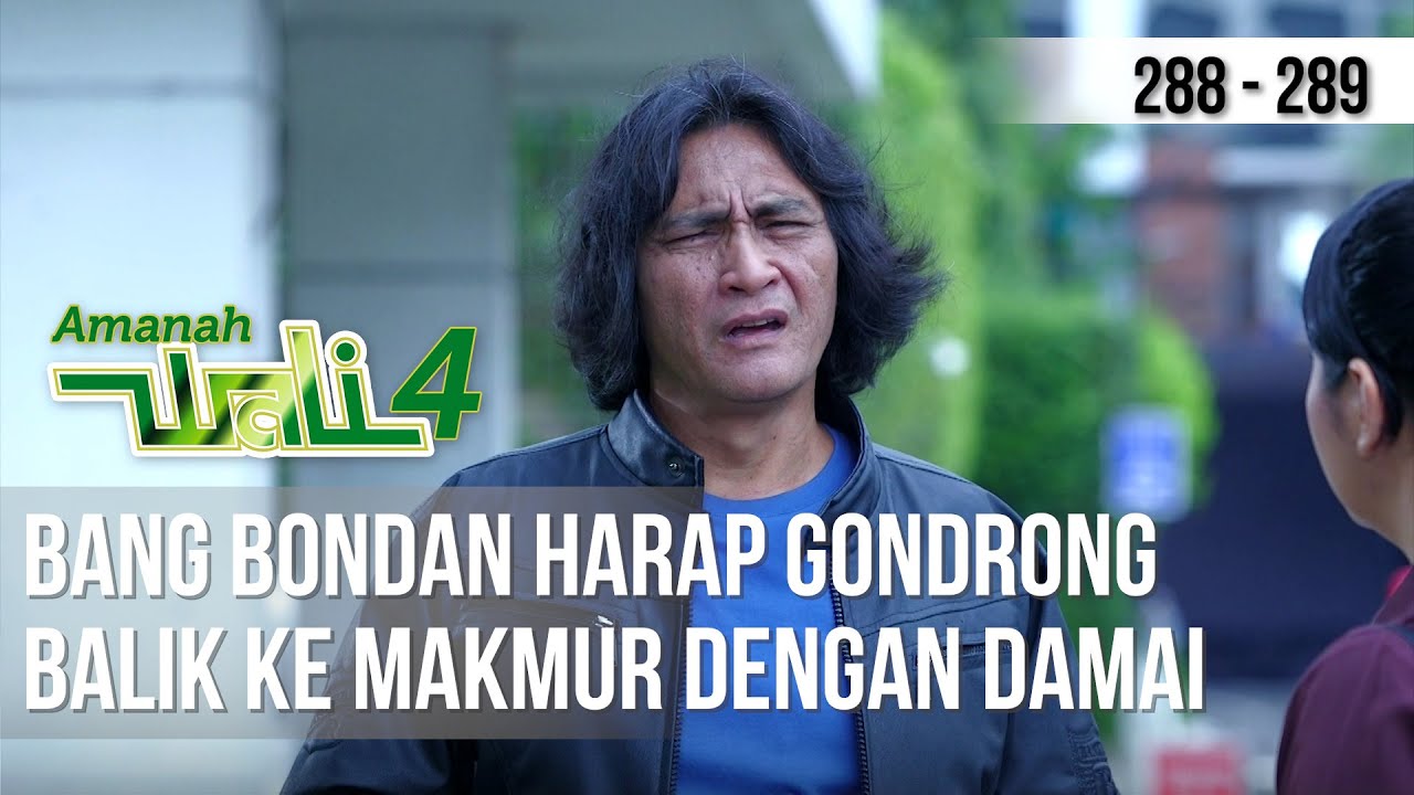 AMANAH WALI 4 - Bang Bondan Harap Gondrong Balik Ke Makmur Dengan Damai