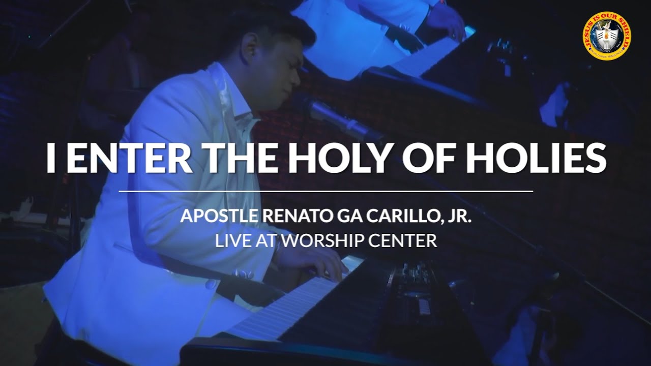 I ENTER THE HOLY OF HOLIES | Apostle Renato Ga Carillo, Jr.