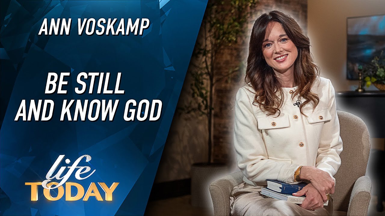 Ann Voskamp: Be Still And Know God (LIFE Today)