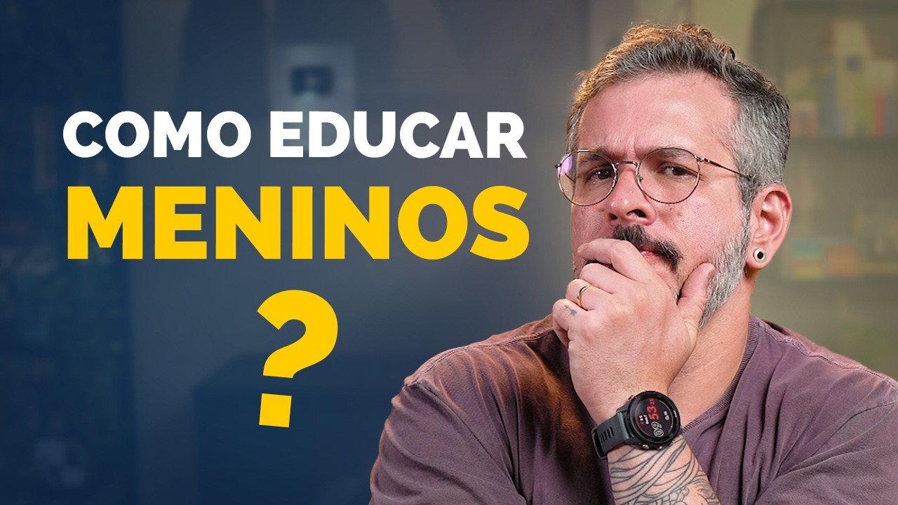 COMO EDUCAR OS MENINOS? | Paizinho, Vírgula!