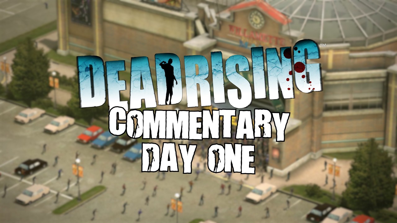 Dead Rising Commentary: Day One