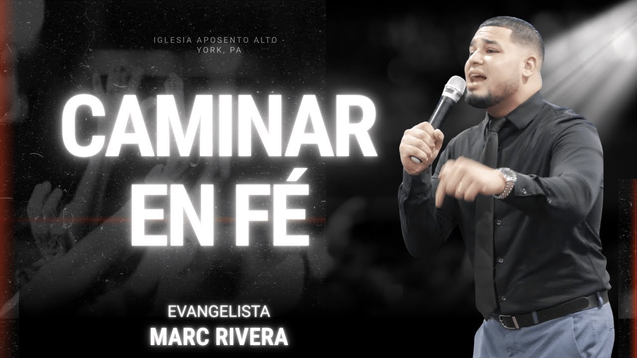 CAMINAR EN FÉ - EVANGELISTA MARC RIVERA