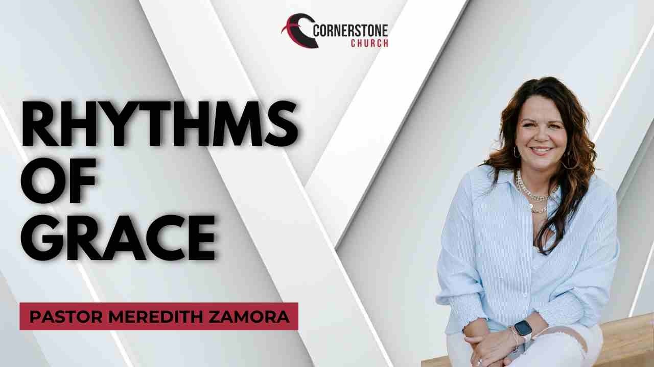 The Rhythm of Grace | Pastor Meredith Zamora | 3 1  2026