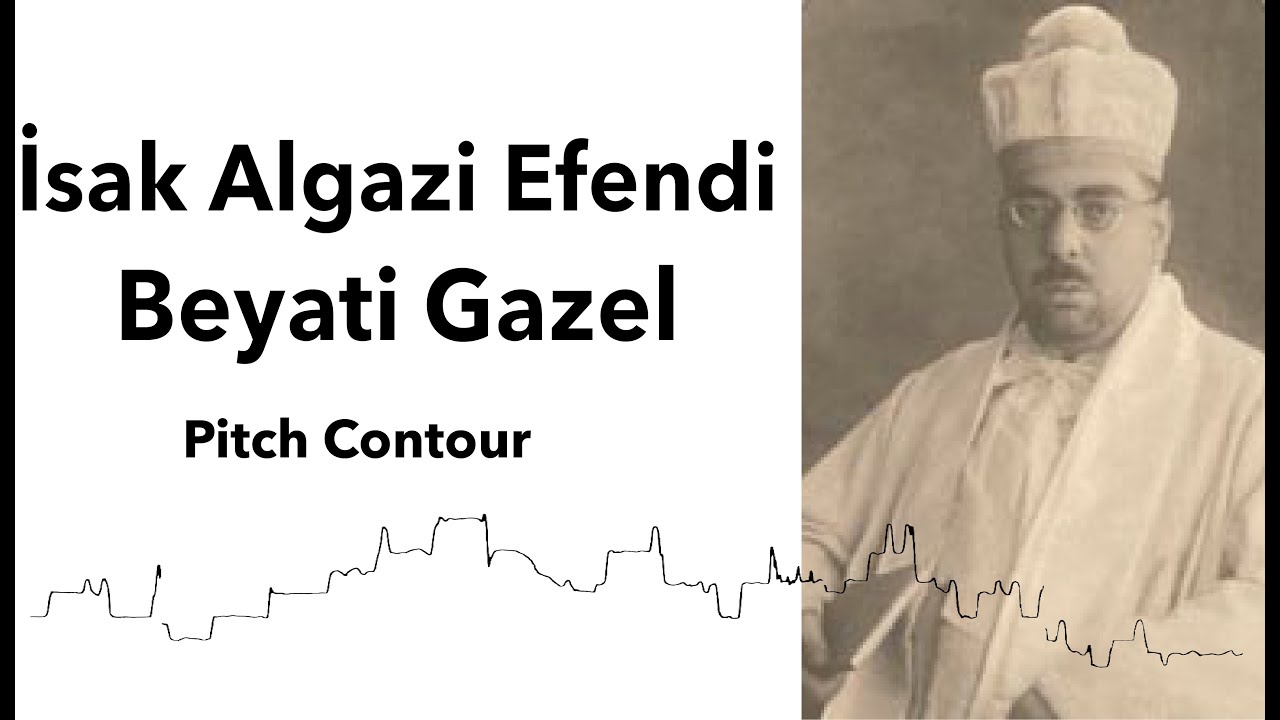 Isak Algazi Beyati Gazel (Pitch contour)