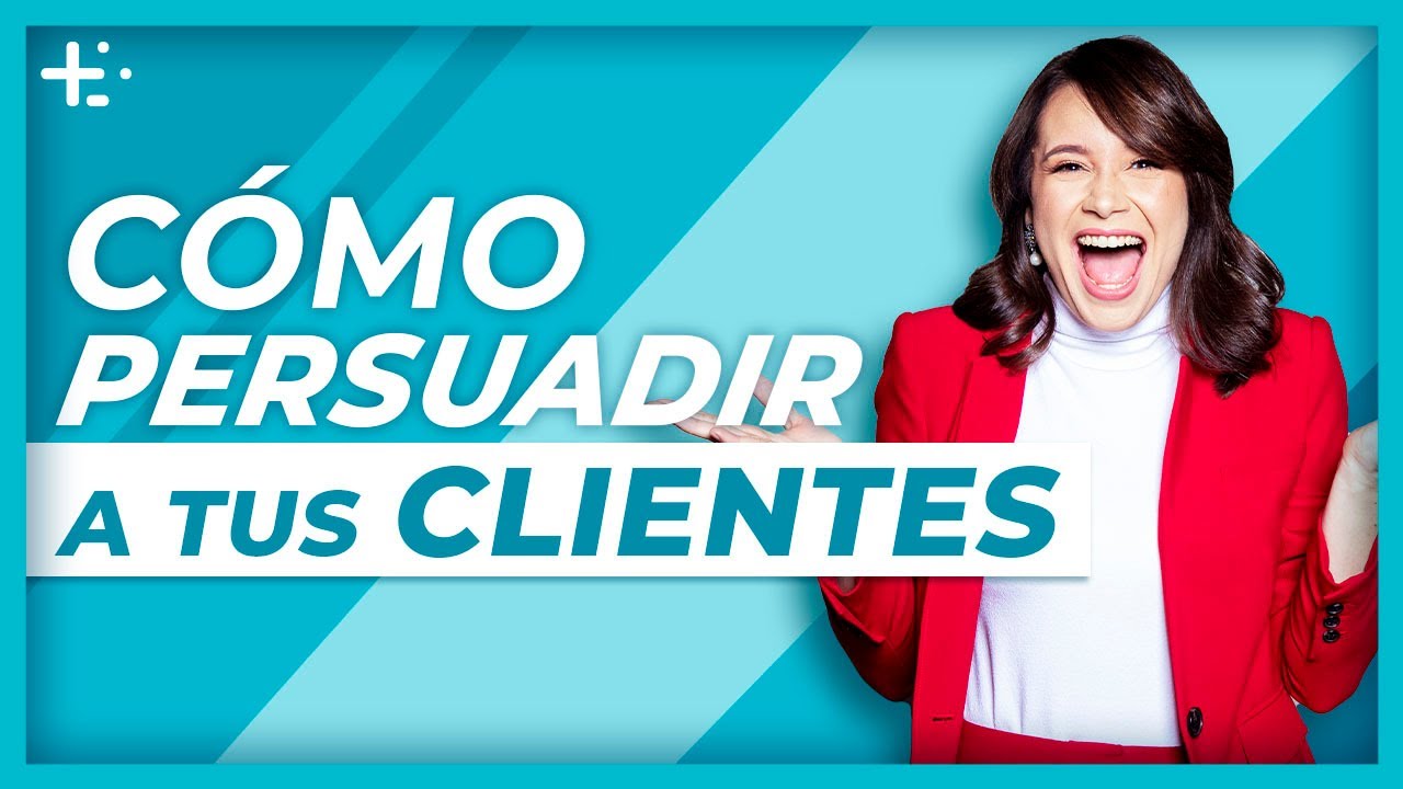 Cómo persuadir a tus Clientes | Técnicas de Persuasión y Negociación