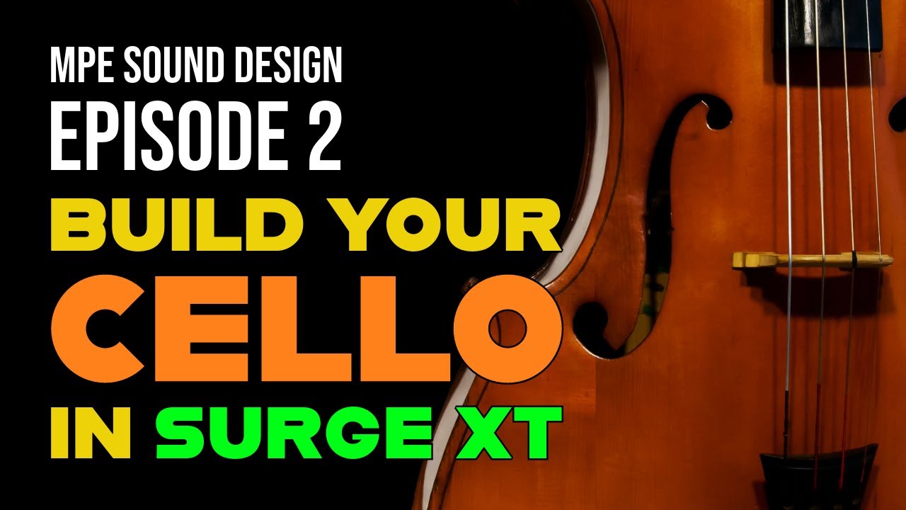 MPE Sound Design in Surge XT: Cello