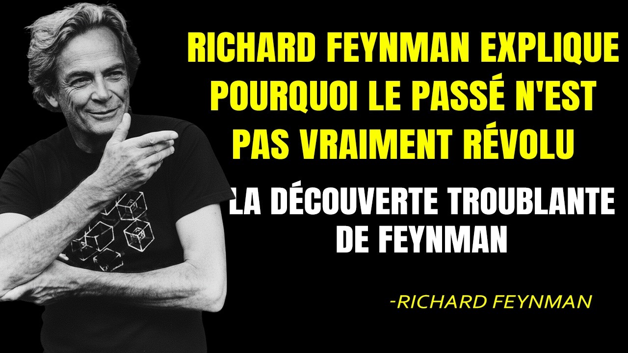 Richard Feynman explique pourquoi le passé n'a pas vraiment disparu.