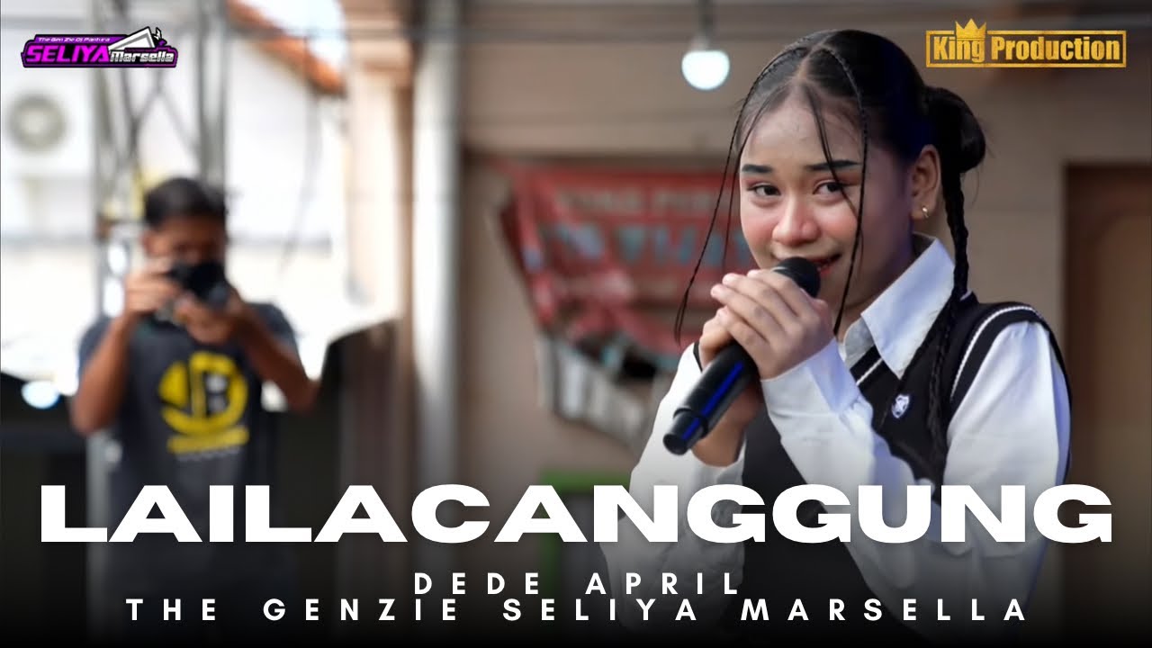 LAILA CANGGUNG - DEDE APRIL || THE GEN ZIE OF PANTURA SELIYA MARSELLA