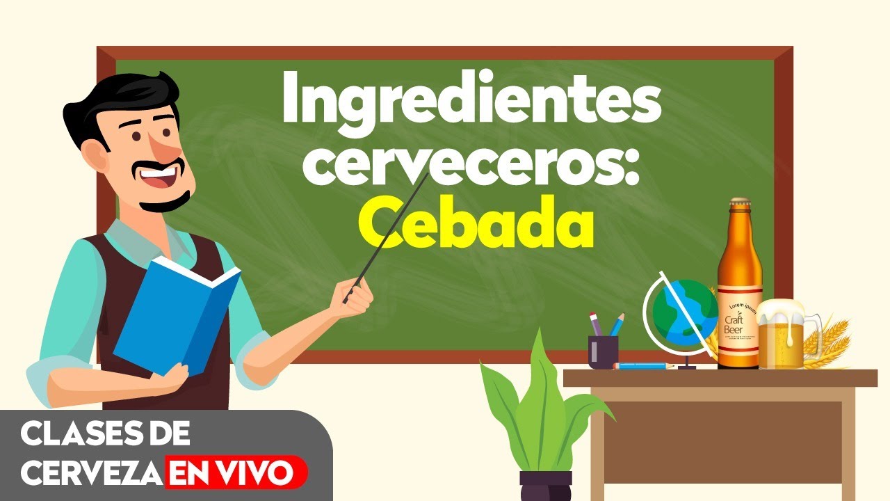 Clase 002 - Ingredientes Cerveceros: CEBADA